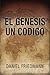 El G??nesis Un C??digo (Spanish Edition - The Genesis One Code): Demuestra un alineamiento entre los tiempos de eventos claves en el libro de G??nesis ... derivados de observaciones cient??ficas by Daniel Friedmann (2015-04-03)