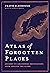 Atlas of Improbable Places,...