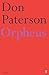 Orpheus: A Version of Raine Maria Rilke by Don Paterson (2007-07-05)