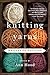 Knitting Yarns: Writers on Knitting by Ann Hood(2014-09-02)