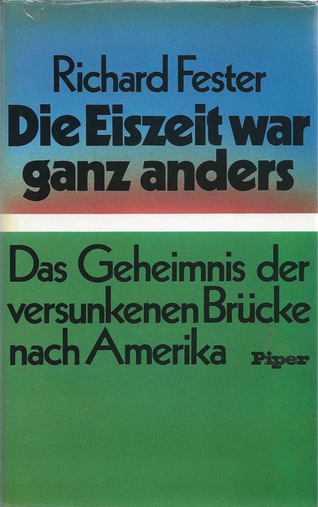 Die Eiszeit war ganz anders : das Geheimnis der versunkenen Brücke nach Amerika (Hardcover)