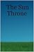 The Sun Throne by Heidi Hart