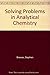 Solving Problems in Analytical Chemistry by Stephen Brewer (1980-05-07)