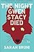 The Night Gwen Stacy Died by Sarah Bruni (2013-07-02)