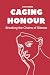 CAGING HONOUR: Breaking the...