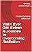 Will I Ever Get Sober: A Journey to Overcoming Addiction: Understanding Addiction