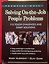 Solving On-The-Job People Problems: 115 Tough Challenges and Smart Solutions