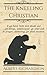 The Kneeling Christian: If ye have faith and doubt not ... all things, whatsoever ye shall ask in prayer, believing, ye shall receive. by Albert Richardson (2015-11-30)