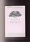 Celtic Britain (Ancient Peoples & Places)