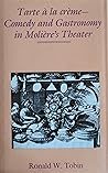 Tarte à la Crème: Comedy and Gastronomy in Molière's Theater