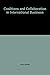 COALITIONS AND COLLABORATION IN INTERNATIONAL BUSINESS (The International Library of Critical Writings in Business History series, 7)