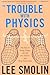 The Trouble with Physics