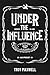 Under the Influence by Troy Maxwell