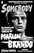 Somebody: The Reckless Life and Remarkable Career of Marlon Brando by Stefan Kanfer (7-Jul-2011) Paperback