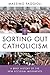 Sorting Out Catholicism: A Brief History of the New Ecclesial Movements Paperback – November 7, 2014