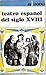 TEATRO ESPAÑOL DEL SIGLO XVIII.