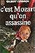 C'est mozart qu'on assassine