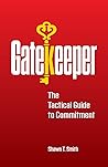Gatekeeper: The Tactical Guide to Commitment