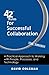 42 Rules for Successful Collaboration (2nd Edition): A Practical Approach to Working with People, Processes and Technology by David Coleman (2013-01-15)