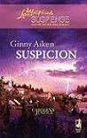 Suspicion (Love Inspired Suspense) by Ginny Aiken by Ginny Aiken
