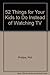 52 Things for Your Kids to Do Instead of Watching TV by Phil Phillips (1992-10-01)