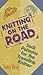 Knitting on the Road by Bush, Nancy [Interweave Press,2001] (Paperback)