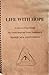 Life With Hope: A Return to Living Through The Twelve Steps and Twelve Traditions of Marijuana Anonymous