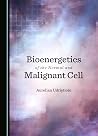 Bioenergetics of the normal and malignant cell by Aurelian Udristioiu