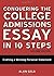 Conquering the College Admissions Essay in 10 Steps, Second Edition: Crafting a Winning Personal Statement by Gelb, Alan (2013) Paperback