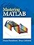 Mastering MATLAB by Hanselman, Duane C. Published by Prentice Hall 1st (first) edition (2011) Paperback