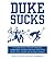 (Duke Sucks: A Completely Evenhanded, Unbiased Investigation Into the Most Evil Team on Planet Earth) [By: Tucker, Reed] [Jan, 2012]