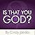 Is That You, God?: Recognizing His Voice Above the Noise