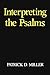 Interpreting the Psalms by Jr. Patrick D. Miller (1986-04-01)