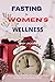 FASTING FOR WOMEN'S WELLNES...