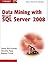 Data Mining with Microsoft SQL Server 2008