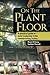 On The Plant Floor: A practical guide to daily leadership in the manufacturing factory by Bryan D Geary (2012-10-11)