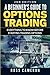 A Beginner's Guide to Options Trading: Everything to Know Before Starting Trading Options (Options Trading, Day Trading, Swing Trading, Investing) by Ross Cameron (2015-12-09)