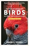 Getting to Know the Birds in Your Neighbourhood