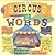 The Circus of Words: Acrobatic Anagrams, Parading Palindromes, Wonderful Words on a Wire, and More Lively Letter Play