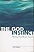 The God Instinct: Heeding Y...