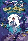 Hazel Mortelune et la malédiction des Trois by Aurore Gomez