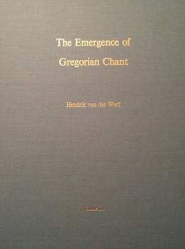 The emergence of Gregorian chant : a comparative study of Ambrosian, Roman, and Gregorian chant (Unknown Binding)