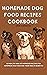 EASY TO PREPARE HOMEMADE DOG FOOD RECIPES COOKBOOK by Drew Anderson