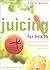 Juicing for Health: How to use natural juices to boost energy, immunity and wellbeing by Caroline Wheater (16-Sep-2011) Paperback
