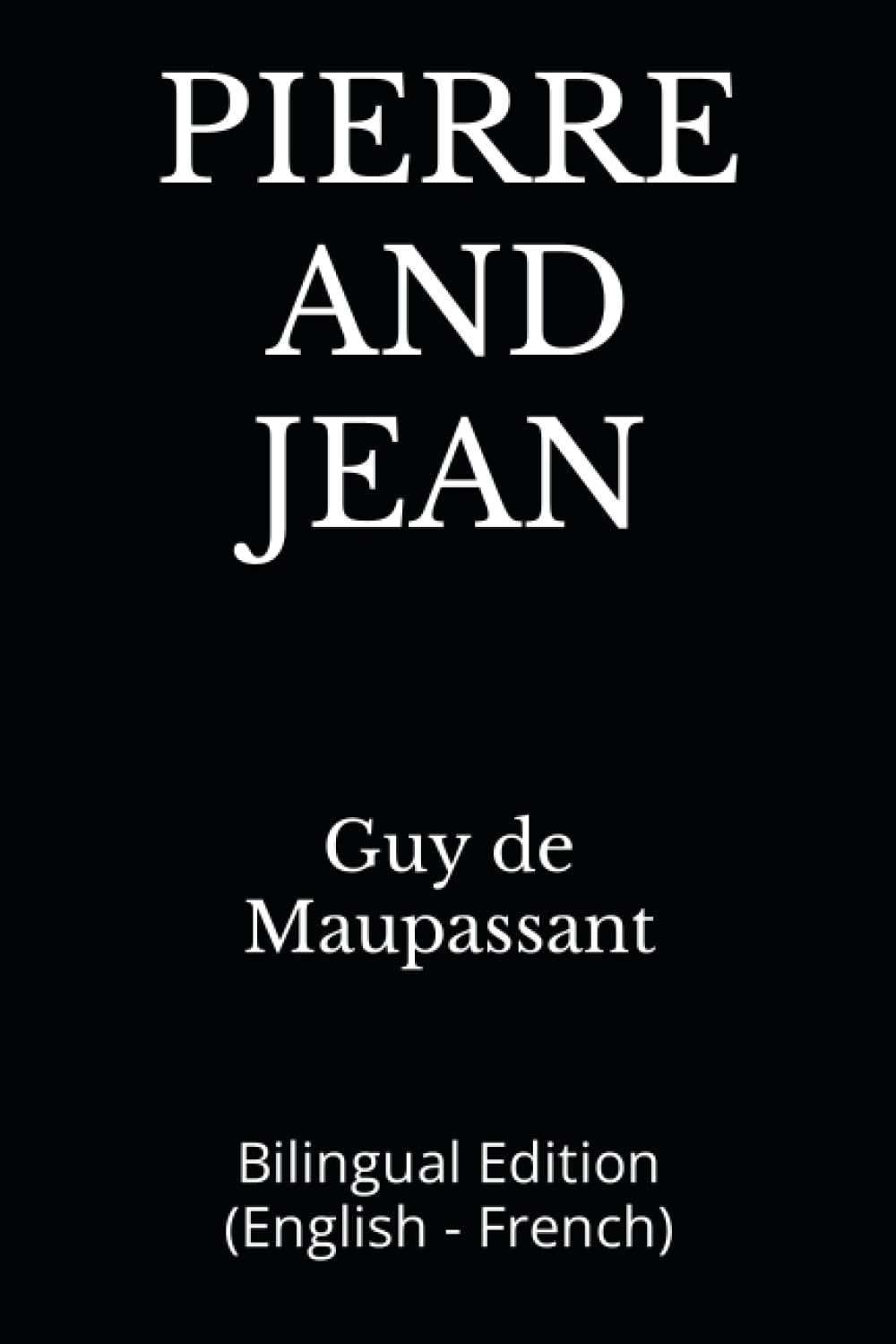 PIERRE AND JEAN: Bilingual Edition