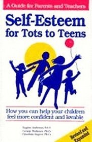 Self-Esteem for Tots to Teens: How You Can Help Your Children Feel More Confident and Lovable (Paperback)