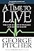 A Time to Live: The Cases Against Euthanasia and Assisted Suicide by George Pitcher (23-Jul-2010) Paperback