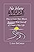 No More Abuse: How To Leave Your Abuser, Reconnect with Yourself & Create a New Life