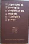 Approaches to Serological Problems in the Hospital Transfusion Service