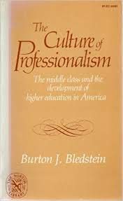 Culture of Professionalism: The Middle Class and the Development of Higher Education in America (Paperback)